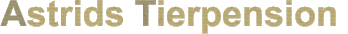 Astrids Tierpension