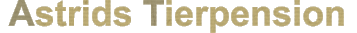 Astrids Tierpension