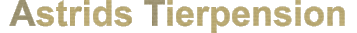 Astrids Tierpension