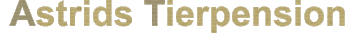 Astrids Tierpension